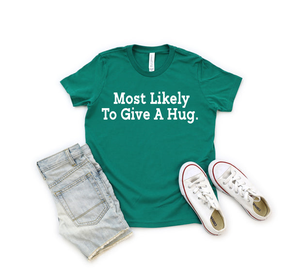 Back to School Superlatives- "Most Likely to Give A Hug"  Multiple Color T-shirt